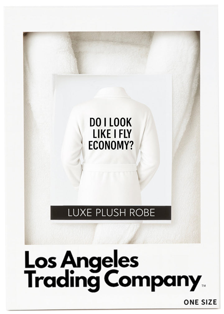 Plush Robe - Do I Look Like I Fly Economy?