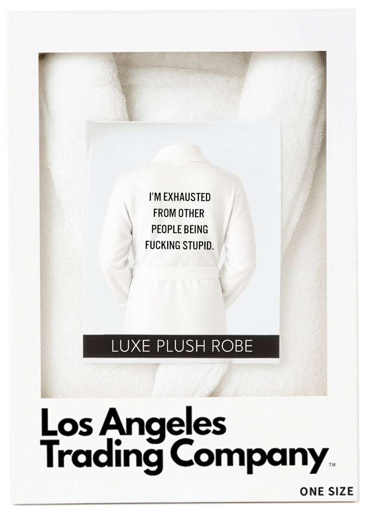 Plush Robe - Exhausted Of Other People...